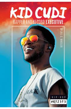 Poza produsului Kid Cudi: Rapper and Record Executive: Rapper and Record Executive - Jill C. Wheeler