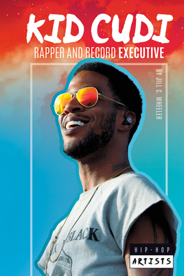 Kid Cudi: Rapper and Record Executive: Rapper and Record Executive - Jill C. Wheeler