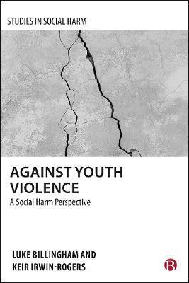 Against Youth Violence: A Social Harm Perspective - Luke Billingham