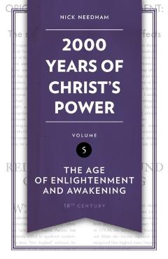 2,000 Years of Christ's Power Vol. 5: The Age of Enlightenment and Awakening - Nick Needham
