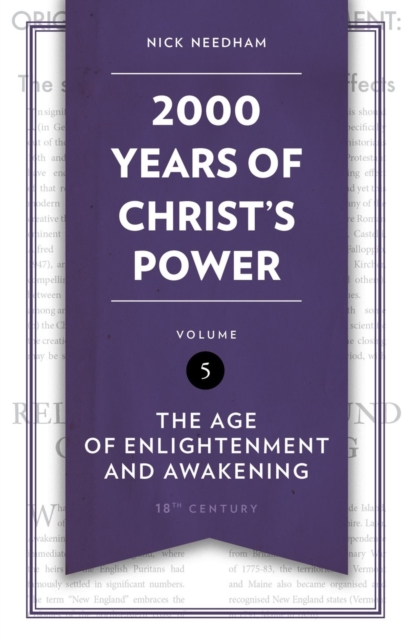 2,000 Years of Christ's Power Vol. 5: The Age of Enlightenment and Awakening - Nick Needham