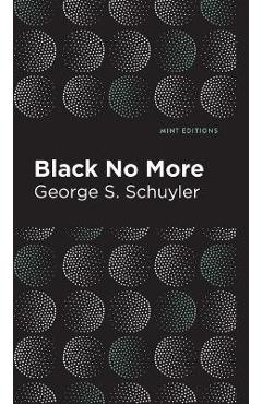Coperta cărții 'Black No More: Being an Account of the Strange and Wonderful Workings of Science in the Land of the Free A.D. 1933-1940'