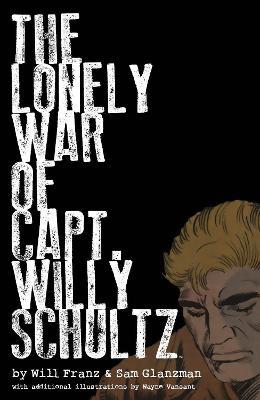 The Lonely War of Capt. Willy Schultz - Will Franz