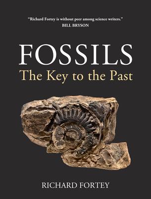 Fossils: The Key to the Past - Richard Fortey