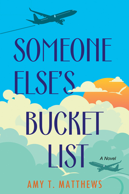 Someone Else's Bucket List - Amy T. Matthews