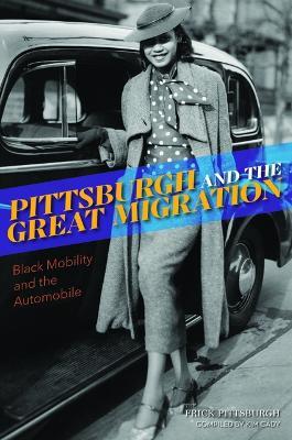 Pittsburgh and the Great Migration: Black Mobility and the Automobile - 