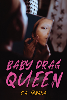 Baby Drag Queen - C. A. Tanaka