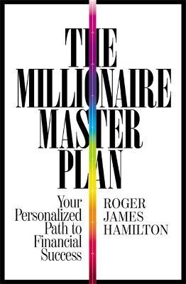 Millionaire Master Plan: Your Personalized Path to Financial Success - Roger James Hamilton