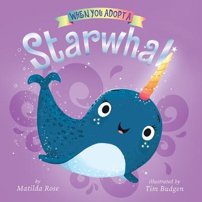 When You Adopt a Starwhal - Matilda Rose