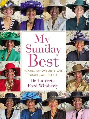 My Sunday Best: Pearls of Wisdom, Wit, Grace, and Style - La Verne Ford Wimberly