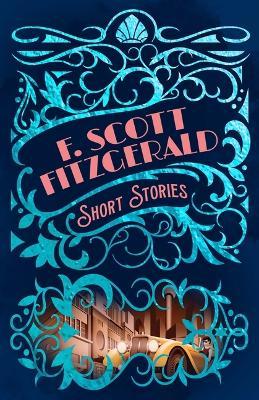 F. Scott Fitzgerald Short Stories - F. Scott Fitzgerald