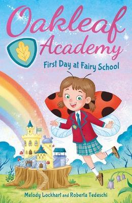 Oakleaf Academy: First Day at Fairy School - Melody Lockhart