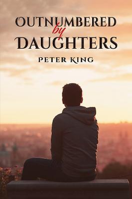 Outnumbered by Daughters - Peter King