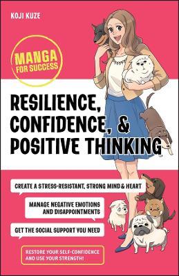 Resilience, Confidence, and Positive Thinking: Manga for Success - Koji Kuze