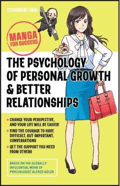 The Psychology of Personal Growth and Better Relationships: Manga for Success - Toshinori Iwai