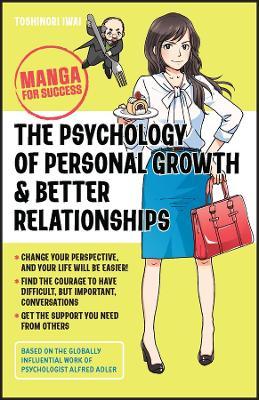 The Psychology of Personal Growth and Better Relationships: Manga for Success - Toshinori Iwai