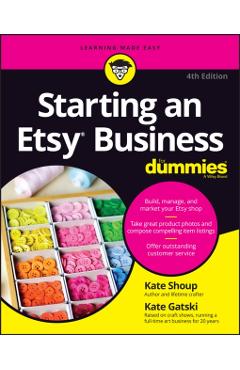 Starting an Etsy Business for Dummies - Kate Shoup