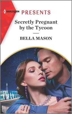 Secretly Pregnant by the Tycoon - Bella Mason