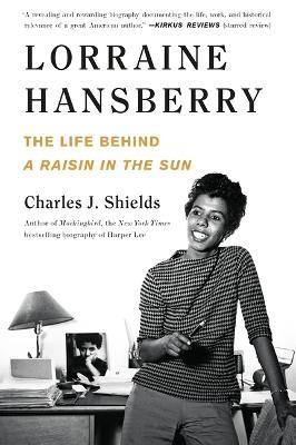 Lorraine Hansberry: The Life Behind a Raisin in the Sun - Charles J. Shields
