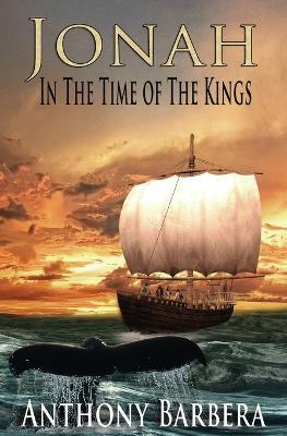 Jonah In the Time of the Kings - Anthony Barbera