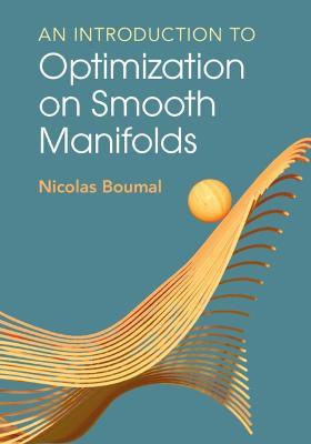 An Introduction to Optimization on Smooth Manifolds - Nicolas Boumal