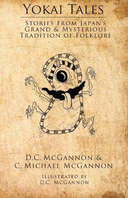 Yokai Tales: Stories from Japan's Grand & Mysterious Tradition of Folklore - D. C. Mcgannon
