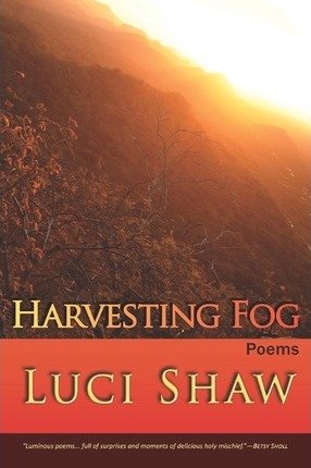 Harvesting Fog - Luci Shaw