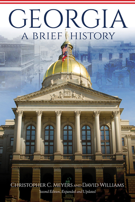 Georgia: A Brief History, Second Edition, Expanded and Updated - Christopher C. Meyers