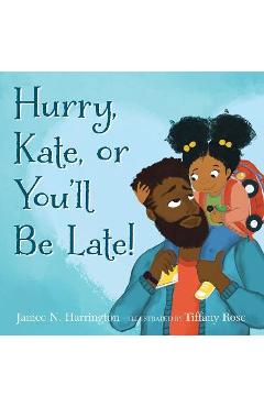 Poza produsului Hurry, Kate, or You'll Be Late! - Janice N. Harrington