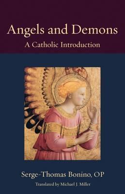 Angels and Demons: A Catholic Introduction - Serge-thomas Bonino