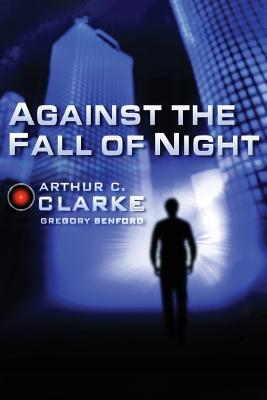 Against the Fall of Night - Arthur C. Clarke