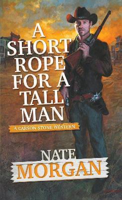 A Short Rope for a Tall Man - Nate Morgan
