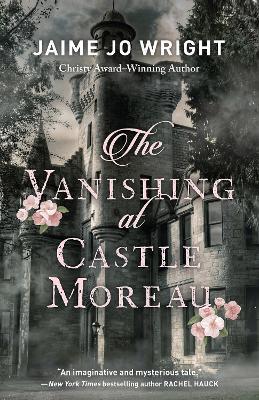 The Vanishing at Castle Moreau - Jaime Jo Wright