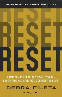 Reset: Powerful Habits to Own Your Thoughts, Understand Your Feelings, and Change Your Life - Debra Fileta
