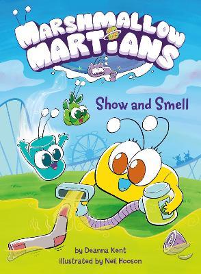 Marshmallow Martians: Show and Smell: (A Graphic Novel) - Deanna Kent