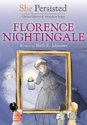 She Persisted: Florence Nightingale - Shelli R. Johannes