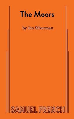 The Moors - Jen Silverman