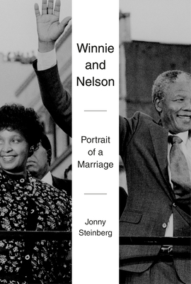 Winnie and Nelson: Portrait of a Marriage - Jonny Steinberg