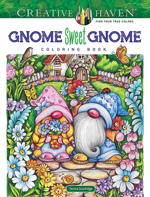 Creative Haven Gnome Sweet Gnome Coloring Book - Teresa Goodridge