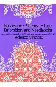 Renaissance Patterns for Lace, Embroidery and Needlepoint - Federico Vinciolo