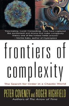 Coperta cărții 'Frontiers of Complexity - Peter Coveney'