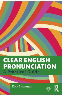 Coperta cărții 'Clear English Pronunciation: A Practical Guide - Dick Smakman'