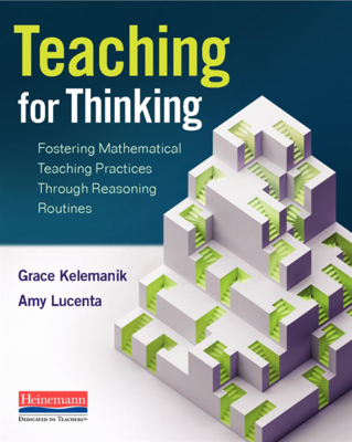 Teaching for Thinking: Fostering Mathematical Teaching Practices Through Reasoning Routines - Grace Kelemanik