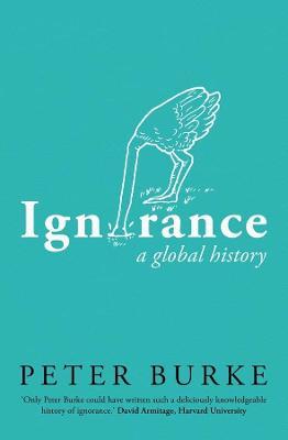 Ignorance: A Global History - Peter Burke