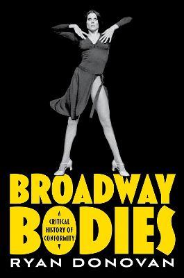 Broadway Bodies: A Critical History of Conformity - Ryan Donovan