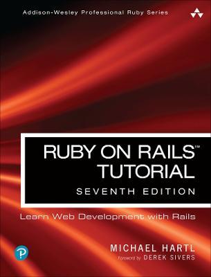 Ruby on Rails Tutorial: Learn Web Development with Rails - Michael Hartl