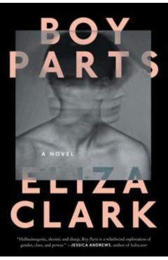 Boy Parts - Eliza Clark