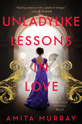 Unladylike Lessons in Love: A Marleigh Sisters Novel - Amita Murray