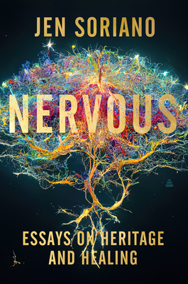 Nervous: Essays on Heritage and Healing - Jen Soriano