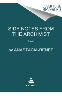 Side Notes from the Archivist: Poems - Anastacia-renee